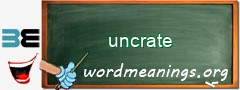 WordMeaning blackboard for uncrate